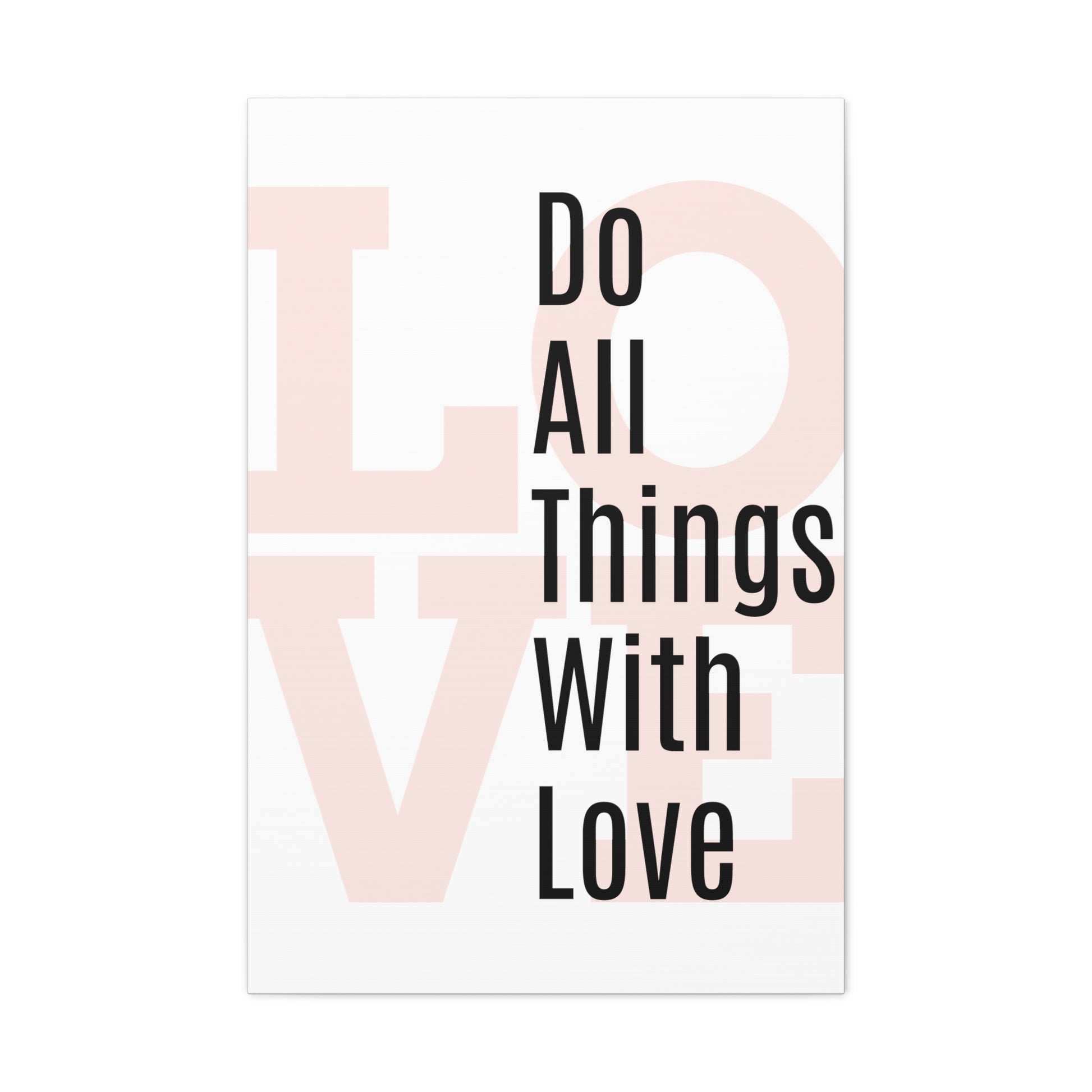 large poster size white sign stating do all things with love